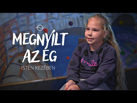 MEGNYÍLT AZ ÉG - Isten kezében