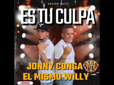 DOBLE FILO PRESENTA  Jonny Conga y al Mismo Willy en ES TU CULPA @aragonmusic4507