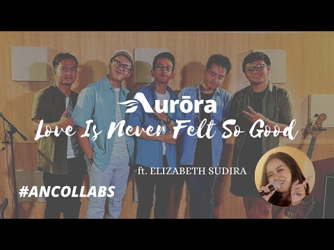 AURORA BAND FT. ELIZABETH SUDIRA - LOVE NEVER FELT SO GOOD (MICHAEL JACKSON COVER)