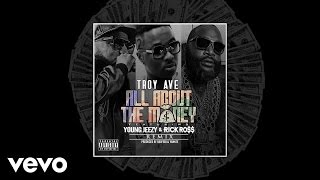 Troy Ave - All About The Money (Remix) [Audio] ft. Young Jeezy, Rick Ross