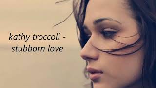 Kathy Troccoli - Stubborn Love