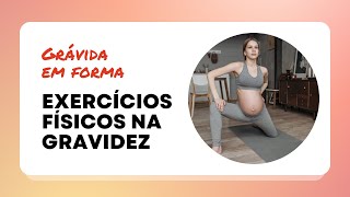 Exercícios físicos na gravidez: conheça um programa específico para mulheres grávidas
