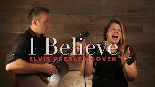 I Believe | Elvis Presley Cover | Jeduthun Movement