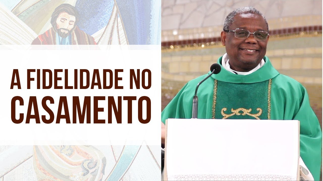 A fidelidade no casamento - Pe. José Augusto (17/08/18)