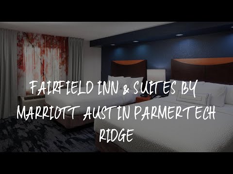 Fairfield Inn & Suites by Marriott Austin Parmer Tech Ridge Review - Austin , United States of Ameri