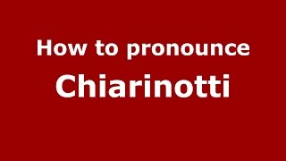 How to pronounce Chiarinotti