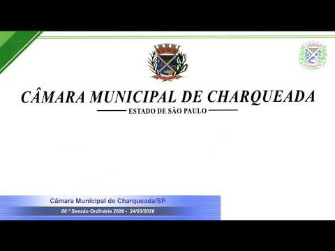 06ª Sessão Ordinária 2026 -  24/03/2026 - Câmara  de Charqueada/SP.