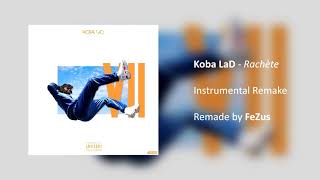 Koba LaD - Rachète (Instrumental Remake) [Remade by FeZus]