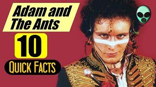 10 Quick Facts about Adam And The Ants - FAQ, Who Is, Info, Career History - Profile of Adam Ant.