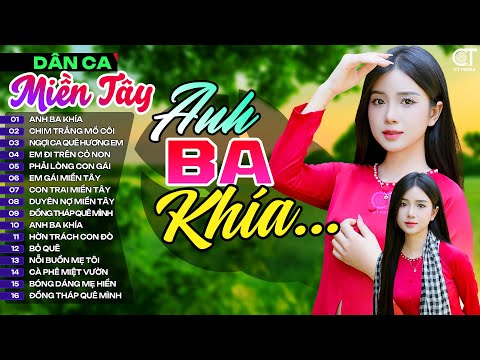 Anh Ba Khía, LK Nhạc Dân Ca Miền Tây Chọn Lọc Hay Nhất, Nhạc Dân Ca Trữ Tình Quê Hương
