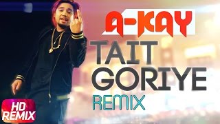 Tait Goriye ( Remix ) | A Kay | Jai Shire | Punjabi Remix Song | Speed Records