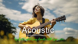 Top 50 Hit Song Acoustic Viral Tiktok With Lyrics 2024 🎀 Love Songs Acoustic About Falling In Love🎀