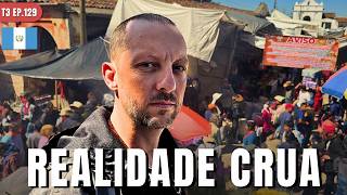 CAOS E CULTURA RAIZ NOS LUGARES MAIS ISOLADOS DA GUATEMALA - T3 EP. 129