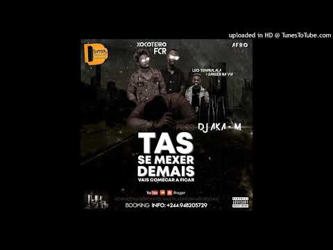 Xocoteiro - Tás se Mexer Demais feat. Leo Tshabalala & FCR (Afro House) Prod. Aka-M