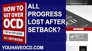When You Have A Setback Does It Undo Your Progress in OCD Recovery?