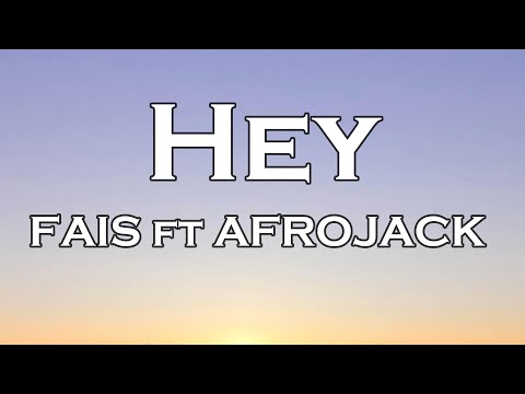 Fais Feat. Afrojack - Hey (Lyrics)