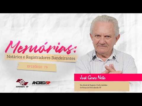 "Memórias: Notários e Registradores Bandeirantes" - Episódio 79 - José Geres Neto