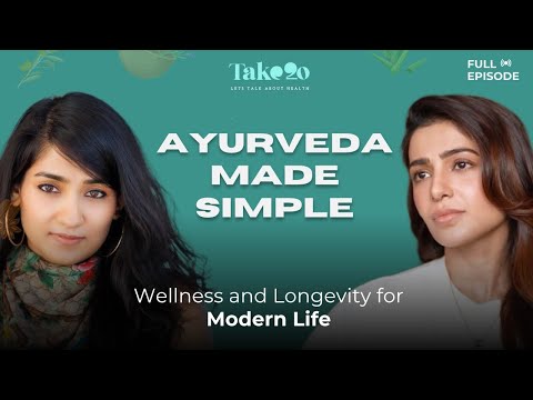 Ayurveda Made Simple — Wellness and Longevity for Modern Life | Samantha | Nidhi Bhanshali |