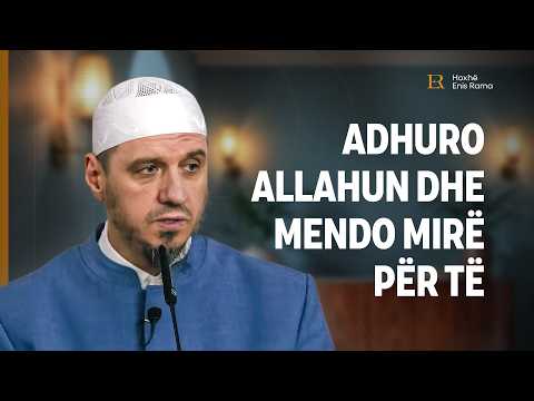 Përgatitje për Ramazan | 03. Adhuro Allahun dhe mendo mirë për Të - Enis Rama