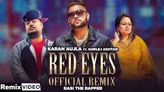 Red Eyes (Remix)  Karan Aujla Gurlej Akhtar ft Bas
