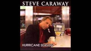 Steve Caraway - When I Can Change Your Mind