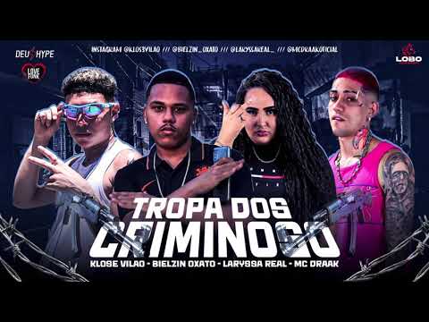 Mc Draak, Klose Vilão, Bielzin Oxato, Laryssa Real - “Tropa dos Criminosos” (Prod. Vitinho na Base)