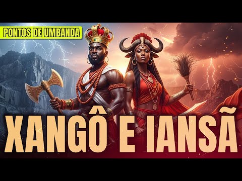 Pontos de Xangô e Iansã Cantados na Umbanda - Justiça, Força e Mudanças