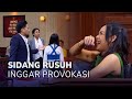 SIDANG RUSUH, INGGAR DIANGGAP PROVOKASI PENONTON (1/4) - MAIN HAKIM SENDIRI