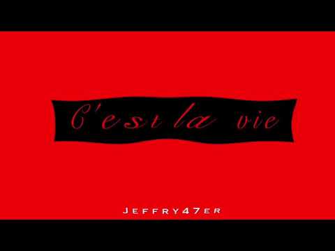 Jeffry47er ~ C'est la vie