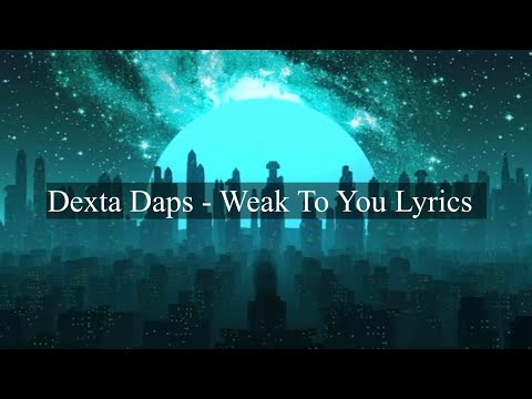 Dexta Daps- Weak to you| Lyrics