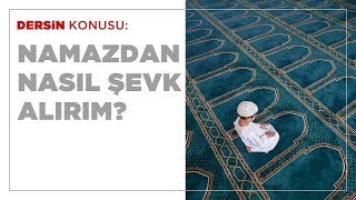 Hasan Yenidere - Namazdan Nasıl Şevk Alırım