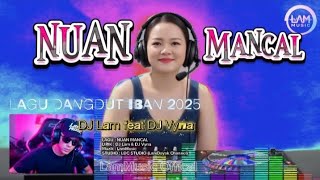 Download lagu NUAN MANCAL | LAGU DANGDUT IBAN [REMIX] TERBARU 2025 🔥🔥💃🕺 #lagudangdutiban2025 #lammusic  mp3