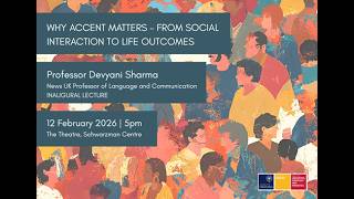Why accent matters – from social interaction to life outcomes (Professor Devyani Sharma)