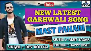Latest garhwali song Mast Pahadi full lyrics video song by dev kotiyal