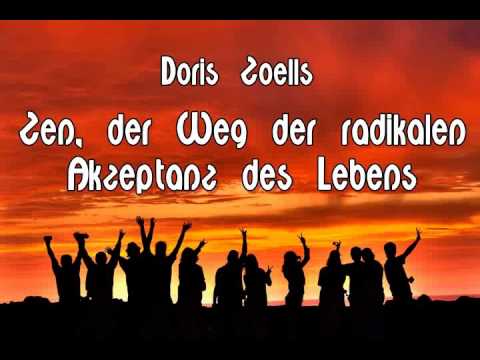 Zen, der Weg der radikalen Akzeptanz des Lebens - Doris Zölls