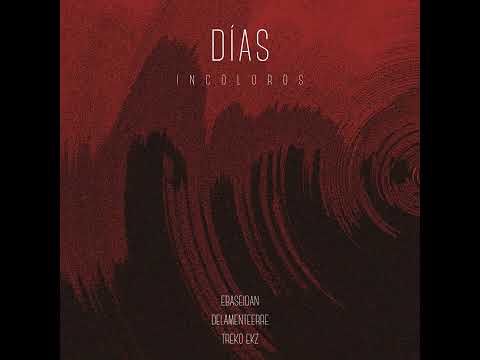 DELAMENTEERRE X EBASEIDAN X TREKO EKZ - DÍAS INCOLOROS (2021) PRODUCE MADHOUSE