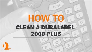 Cleaning the DuraLabel 2000 Plus