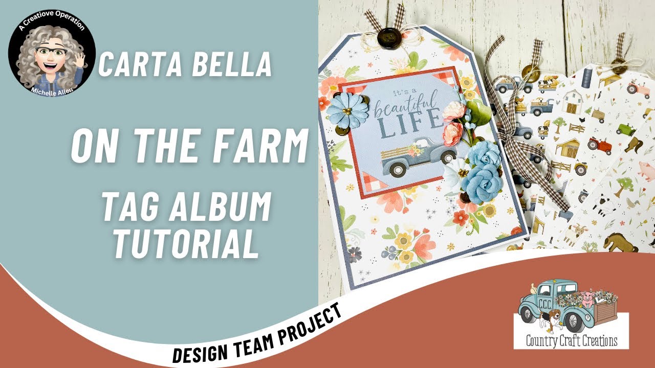 Country Craft Creations Design Team Project Tutorial, Carta Bella,  On the Farm Tag Album Tutorial!!