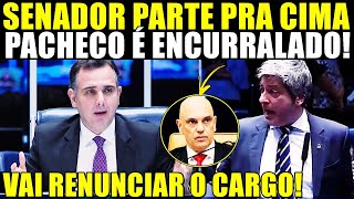 EXPLODIU AGORA À NOITE! SENADORES DA LIÇÃO EM PACHECO! "NÃO RESTA OUTRA ALTERNATINA AO SENADO..."