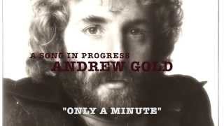 Only A Minute - Song in Progress - Andrew Gold
