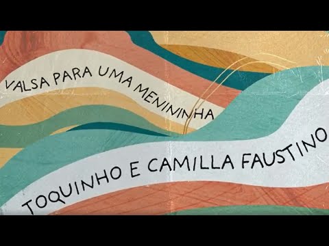 Valsa Para Uma Menininha - Toquinho
