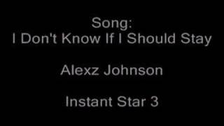 I Don't Know If I Should Stay - Alexz Johnson (Full Song)