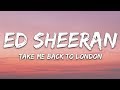 Ed Sheeran, Stormzy - Take Me Back to London (Lyrics) Ed Sheeran, Stormzy - Take Me Back to London (Lyrics)