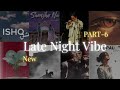 Viral Chill Songs Playlist 2025 Non Stop Trending Lofi Bollywood Mix Part 6 LATE NIGHT VIBE