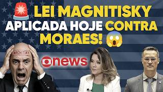🚨GloboNews: Magnitsky será aplicada HOJE contra Moraes e ministros SOFREM! 😱