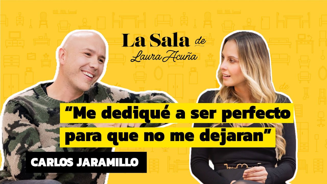 "Me dediqué a ser PERFECTO para que no me DEJARAN" Carlos Jaramillo | La Sala De Laura Acuña T40 E3