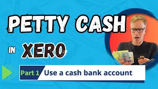 Manage Petty Cash in Xero - Part 1