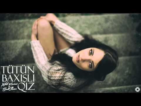 Xalid Karimi & BadClause - Tütün Baxışlı Qız