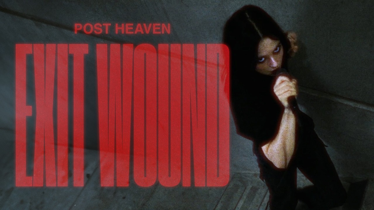 Post Heaven - Exit Wound (Official Music Video)