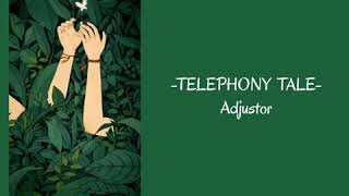 Telephony Tale - Adjustor